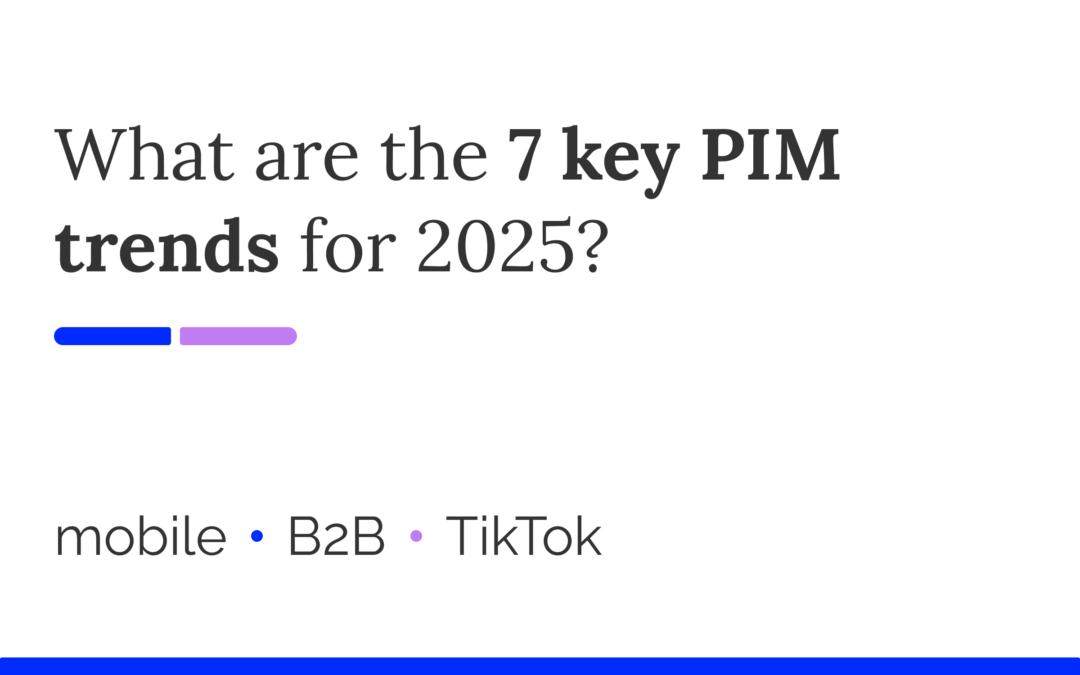 2025: 7 trends on Product Information Management
