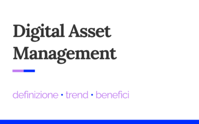 Digital Asset Management (DAM): cos’è e quando serve